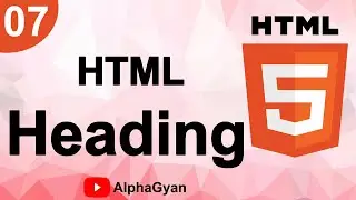 HTML Part07 - HTML Heading | HTML Tutorial in Hindi | HTML Course Beginners to Advanced | Alpha Gyan