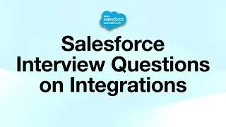 Salesforce Integration Interview Questions for Beginners & Experienced | Apex|Salesforce|Integration