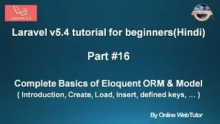 Laravel v5.4 Tutorial for beginners in hindi (Part#16) Complete Concept of Eloquent ORM & Model