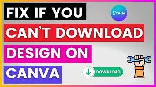 How To Fix If You Can't Download Design In Canva? [in 2024]