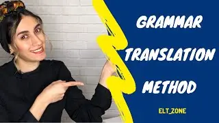 Grammar Translation Method (GTM)