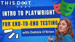 Introduction to Playwright for End-to-End Testing with Debbie OBrien | JS Drops