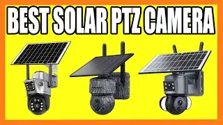 Top 5 Best Solar PTZ Camera in 2024