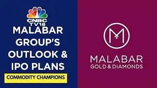 Next 5-10 Yrs Will Be Good For Gold Industry, We're Working To Be IPO-Ready: Malabar Gold & Diamonds
