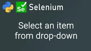 How to select an item from a drop-down on a webpage using Selenium in Python | Selenium Tutorial