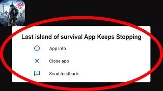 Fix Last island of survival App Keeps Stopping | Last island of survival App Crash Issue | PSA 24