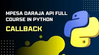 MPESA DARAJA API FULL COURSE IN PYTHON - Callback / Store transaction