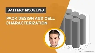 Battery Modeling featuring Efficient Pack Design and Cell Characterization