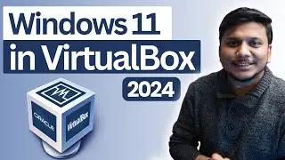 How to Install Windows 11 in VirtualBox | 2024