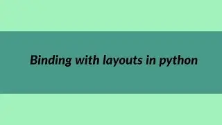 Binding with Layouts in Python | Meet Python | Learn Python