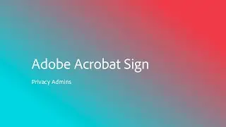 How to set up privacy admins in Adobe Acrobat Sign