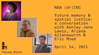 NEW (dr)INC: Future Memory & Spatial Justice