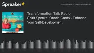 Spirit Speaks: Oracle Cards - Enhance Your Self-Development