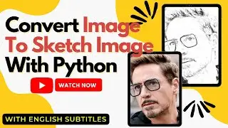 Image to Sketch | How to Convert Image to Pencil Sketch Using Python | With English Subtitles |