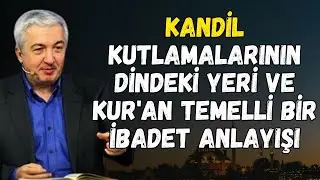 Kandil Geceleri ve İslam'da Gerçek İbadet Anlayışı | MEHMET OKUYAN