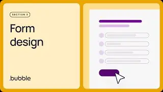 Form design: Getting started with Bubble (Lesson 3.5)