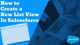 How to Create Salesforce List Views