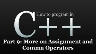 How to program in C++ #9 - More on Assignment and Comma Operators