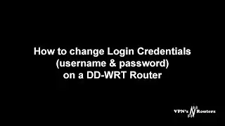 How to change DD-WRT Router Username & Password