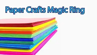 Paper crafts magic ring - Unique Ideas with Paper