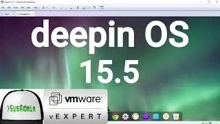 How to Install Deepin OS 15.5 + Review on VMware Workstation [2018]