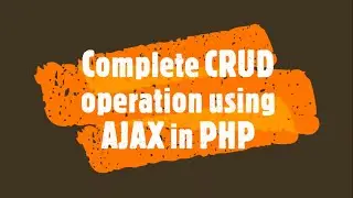 Complete CRUD Operation using AJAX in PHP | PHP Lecture 31 | How to do this