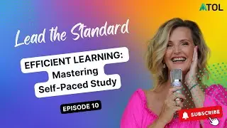 Lead the Standard Podcast Ep.10 | Efficient Learning: Mastering Self-Paced Study