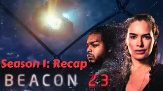 Beacon 23 | Season 1: Recap