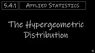 Statistics - 5.4.1 The Hypergeometric Distribution