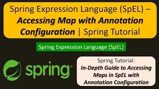 Spring Expression Language (SpEL) – Accessing Map with Annotation Configuration | Spring Tutorial