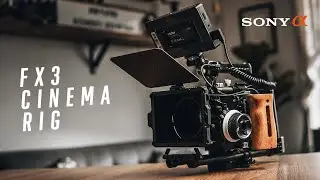 How To Build a Sony FX3 Full Cinema Rig