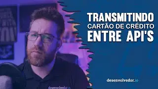 TRANSMITINDO CARTÃO DE CRÉDITO ENTRE API'S