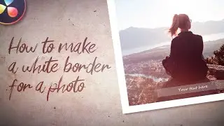 How to make a white border for a photo and free presets - DaVinci Resolve 16