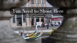 You NEED To Shoot Here - POV Street Photography In Aveiro @horizongrid