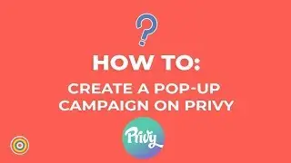 How to Create a Pop-up Campaign on Privy - E-commerce Tutorials