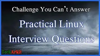 Linux Practical Interview Exam Questions | Linux Interview | Tech Arkit