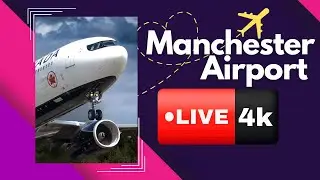 Manchester Airport LIVE Plane Spotting - 4k