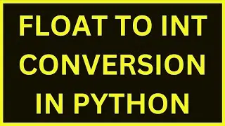 Float To Integer Conversion | Python 4 You | Lecture 171