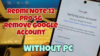 Xiaomi Redmi Note 12 Pro 5G, Remove Google Account, Bypass FRP, Without PC.