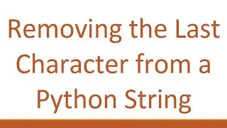 Removing the Last Character from a Python String