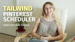 Tailwind - Pinterest Scheduler and Marketing Tool - Tutorial