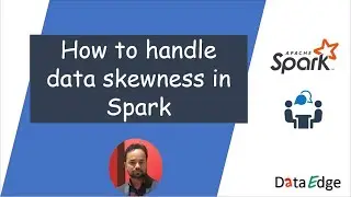 How to handle data skewness in spark || DataEdge learning