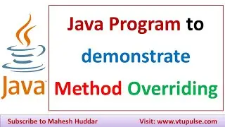 How to Override Method in Java | Method Overriding vs Method Overloading in Java by Mahesh Huddar