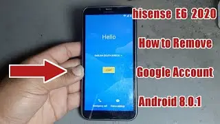 hisense E6 Android 8.0.1 Remove Google Lock hisense F16 FRP Bypass Google account without PC 2020