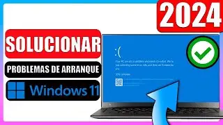 ✅Solucionar problemas de arranque windows 11 | 2024