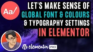 Make Sense of Elementors Global Colours, Global Fonts and the Typography Settings with Examples