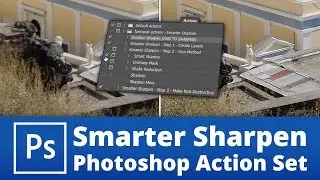 'Smarter Sharpen' Photoshop Action Set Explained