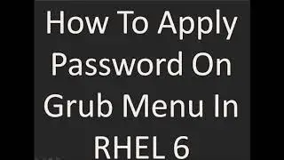 How To Apply Password On Grub In RHEL 6 | Grub Password | Grub Security