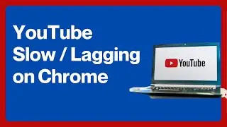 How To Fix YouTube Slow loading or Lagging Problem on Google Chrome Windows 10 / Windows 11 (2024)