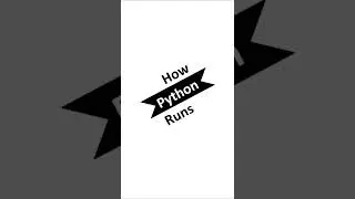 Python For Beginners - How Python Runs